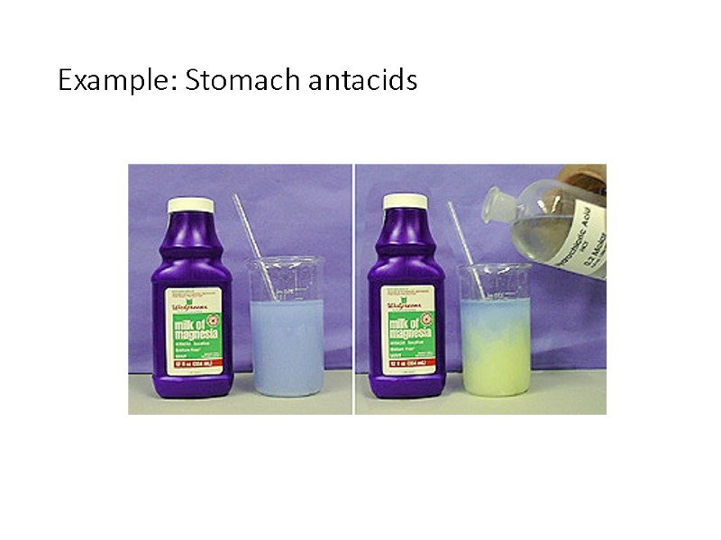 Example: Stomach antacids